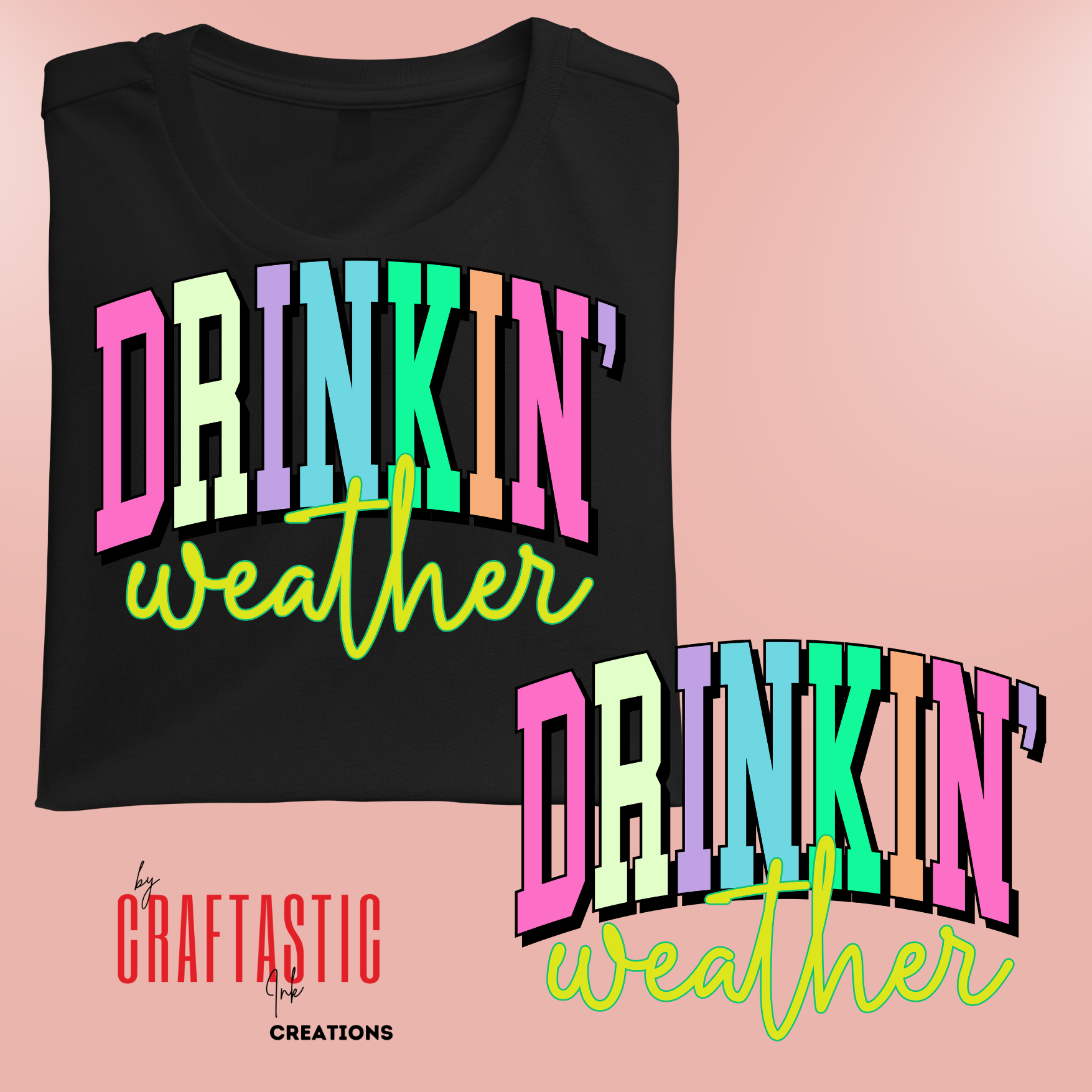 Drinkin’ Weather PNG file with bold rainbow block lettering and neon green script font on a black shirt – perfect for summer, party, or lake day designs by Craftastic Ink.