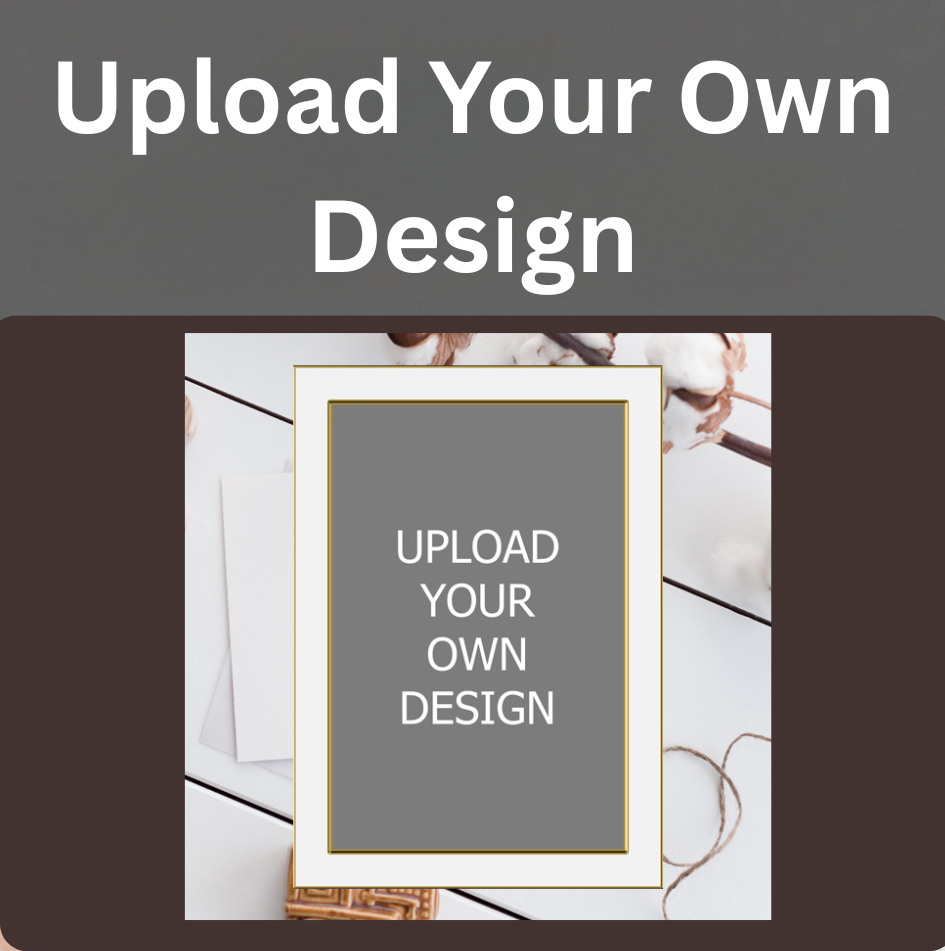 Upload Your Own Design