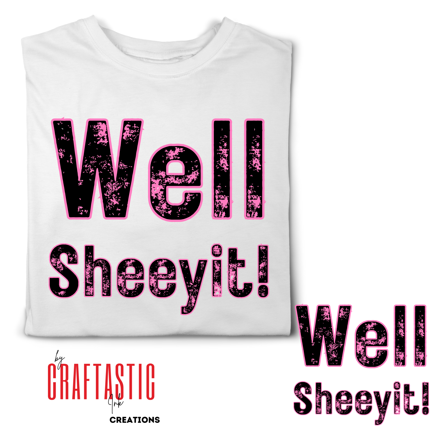 “Well Sheeyit” pink grunge DTF transfer on white shirt – bold funny southern design for heat press